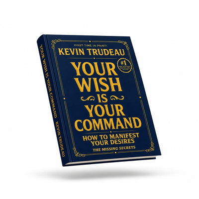 Your Wish Is Your Command — How to Achieve Your Goals and Manifest Your Desires